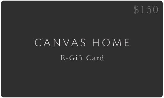E-Gift Card - $150 Canvas Home 